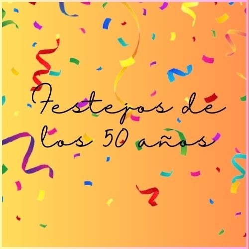 ¡¡FESTEJOS 50 AÑOS!!
